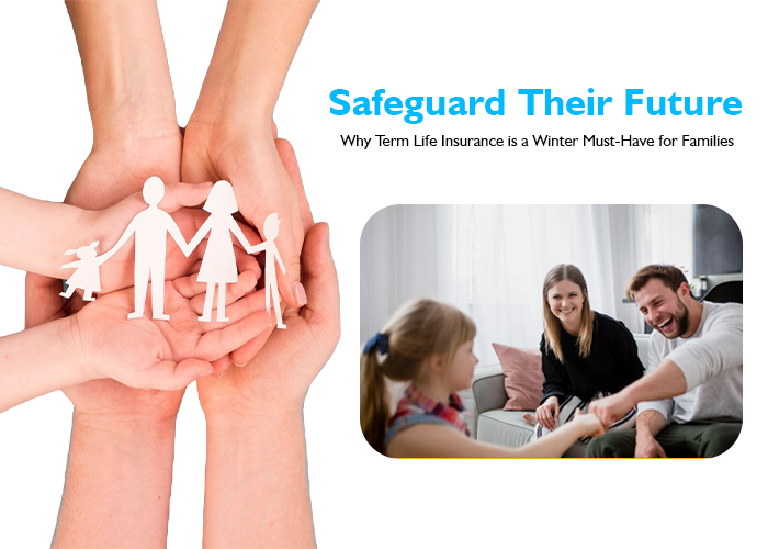 Safeguard Their Future: Why Term Life Insurance is a Winter Must-Have for Families